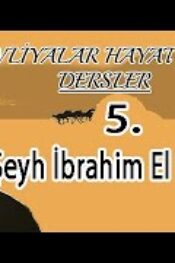 Evliyalar Hayatından Dersler-5- Şeyh İbrahim El Dusuki Hazretleri (sheikh,dervish)
