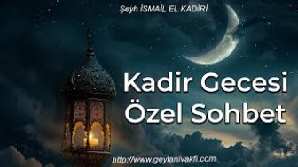 Kadir Gecesi Özel Sohbet