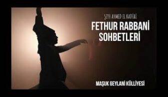 Fethu’r Rabbani Sohbetleri 7 Sohbet Kulluğunu Bilen Kul Olmak